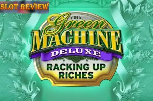 The Green Machine Deluxe Racking Up Riches